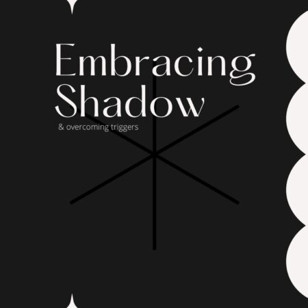 Embracing Shadow & Overcoming Triggers E-Journal